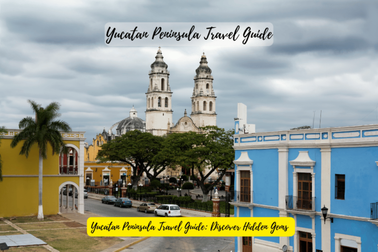 Yucatan Peninsula Travel Guide: Discover Hidden Gems 