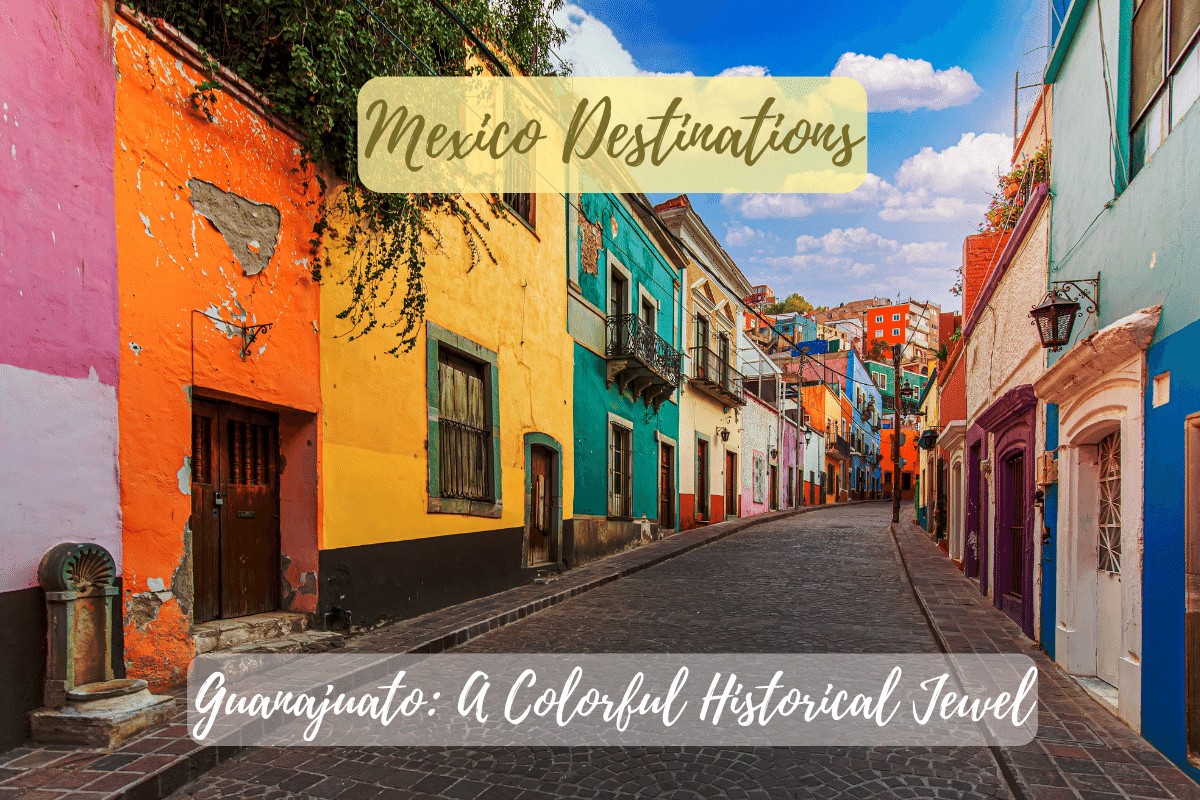 Guanajuato: A Colorful Historical Jewel